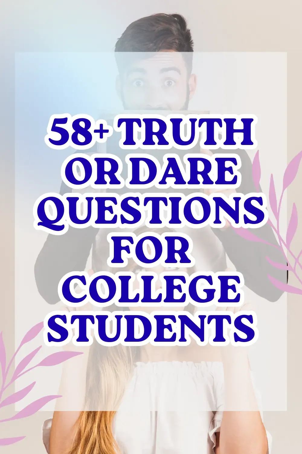 Truth or Dare Questions for College Students