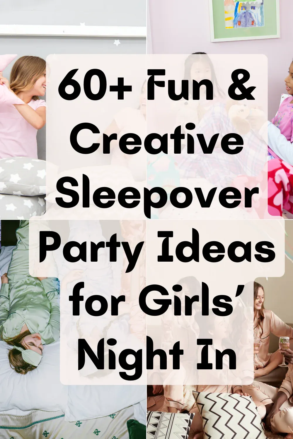 60+ Fun & Creative Sleepover Party Ideas for Girls’ Night In
