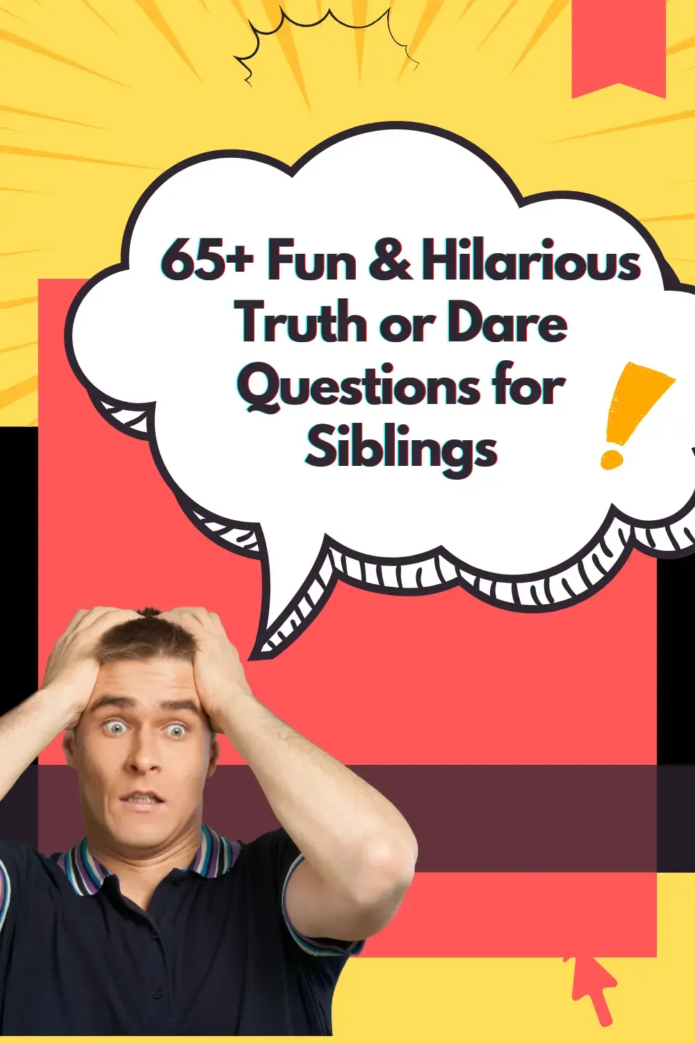 Truth or Dare Questions for Siblings