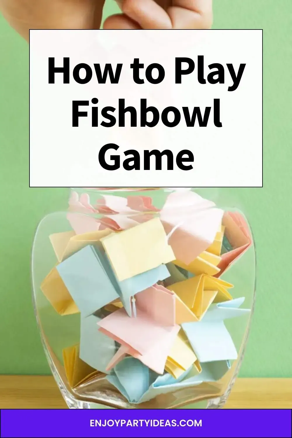 How to Play Fishbowl Game