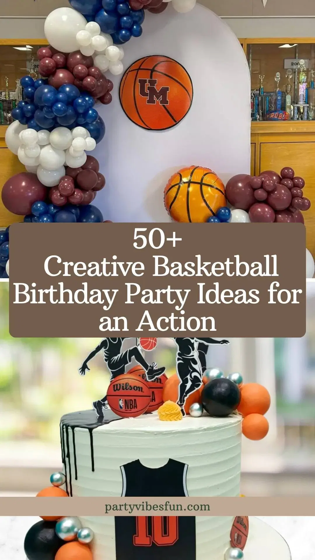50+ Creative Basketball Birthday Party Ideas for an Action